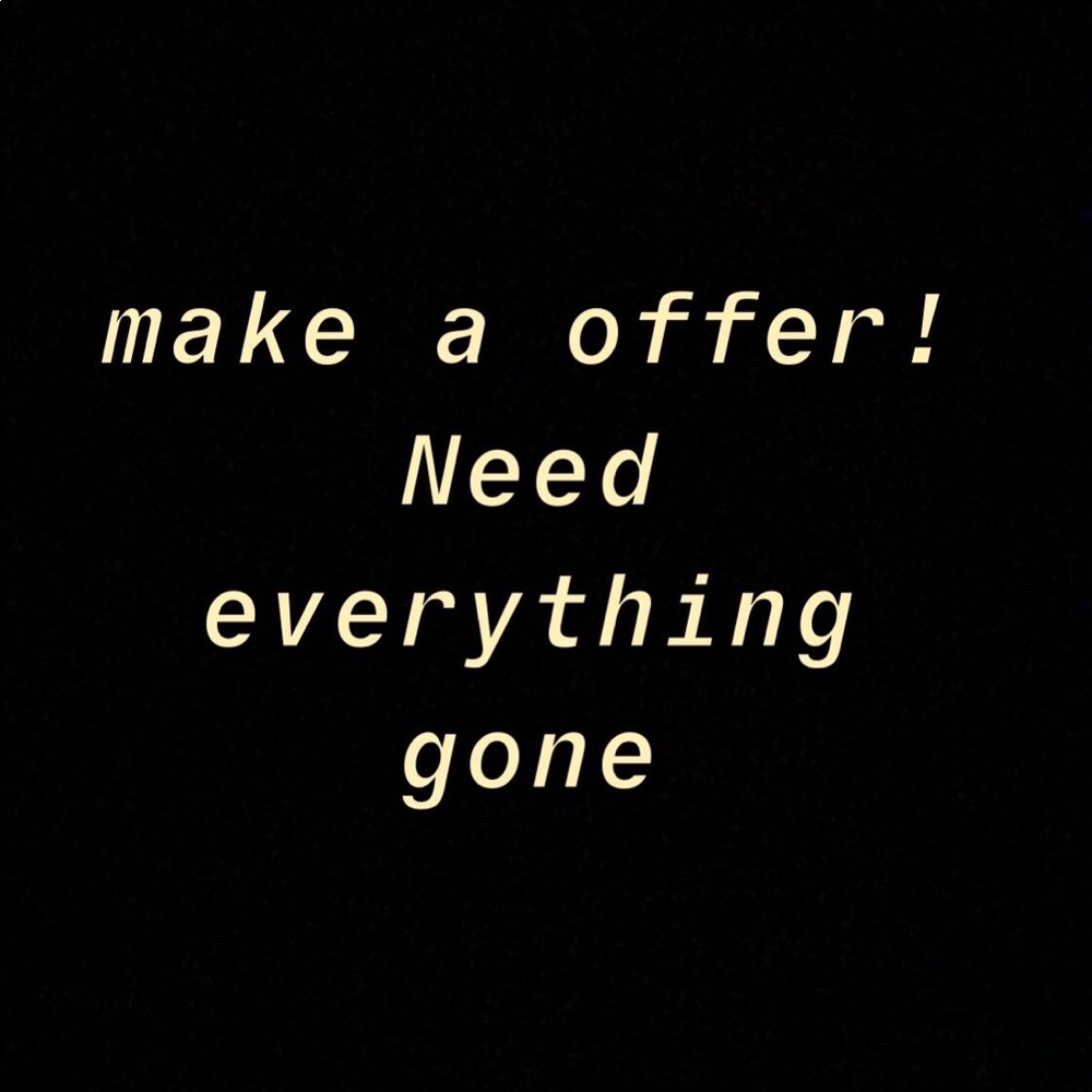 Make a offer! Need everything gone